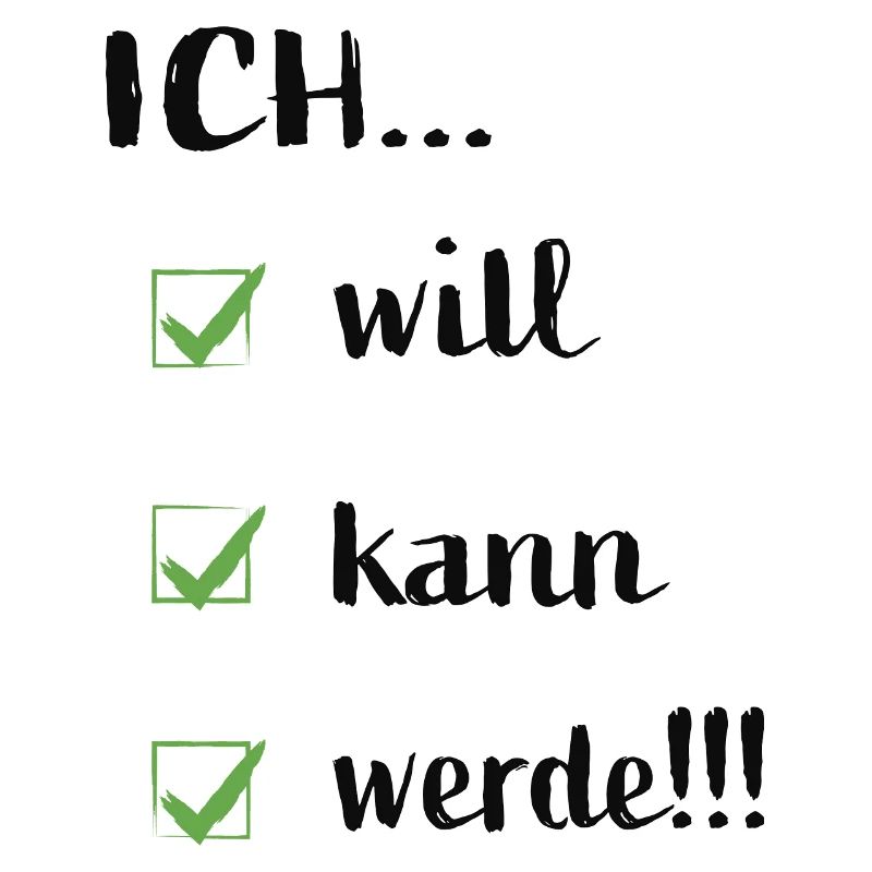 Ich will ich kann ich werde