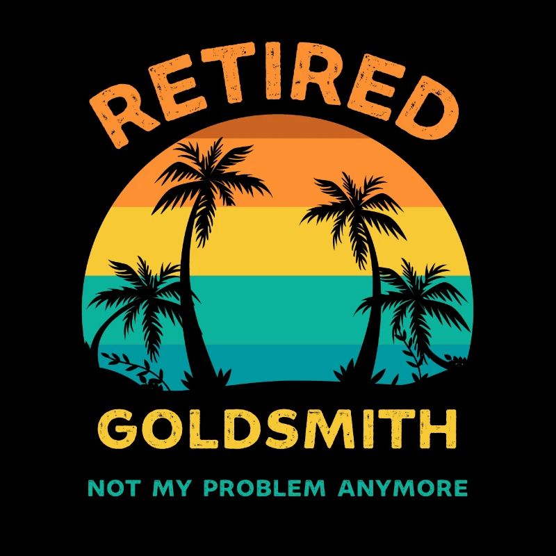 Retired goldsmith not my problem anymore