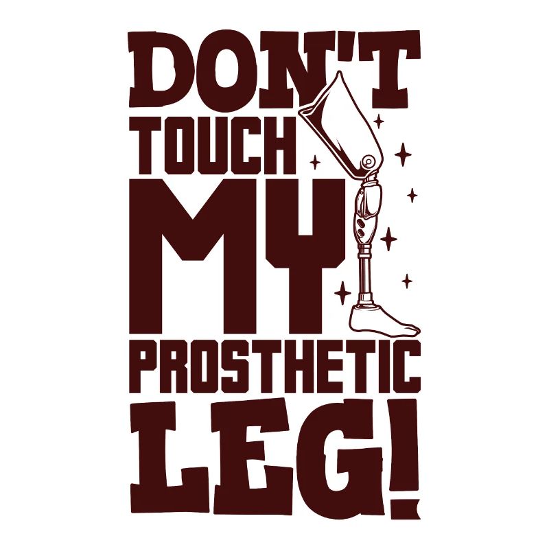 Do not touch my prosthesis - leg prosthesis