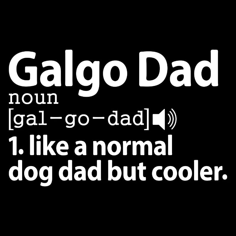 Galgo Español Dog Greyhound Saying Dad Master