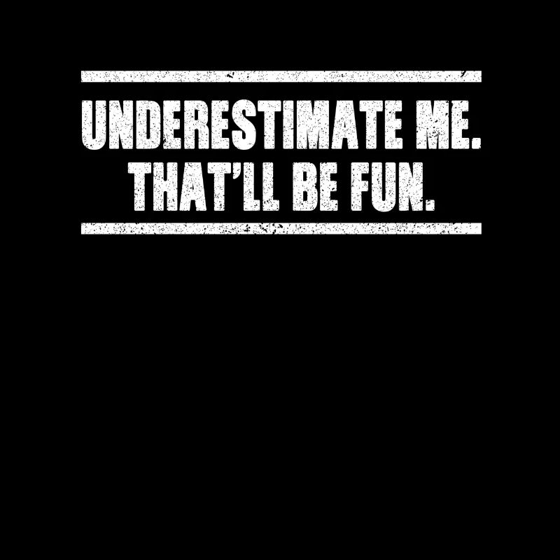 Unterschätze mich, dass es Spaß machen wird