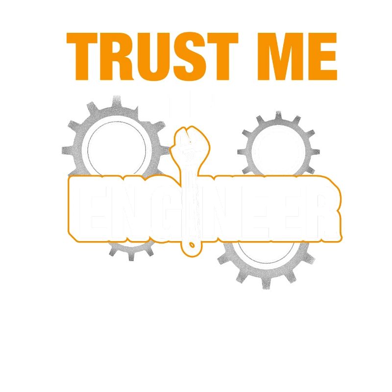 Trust Me I'm An Engineer Mechanical Engineering