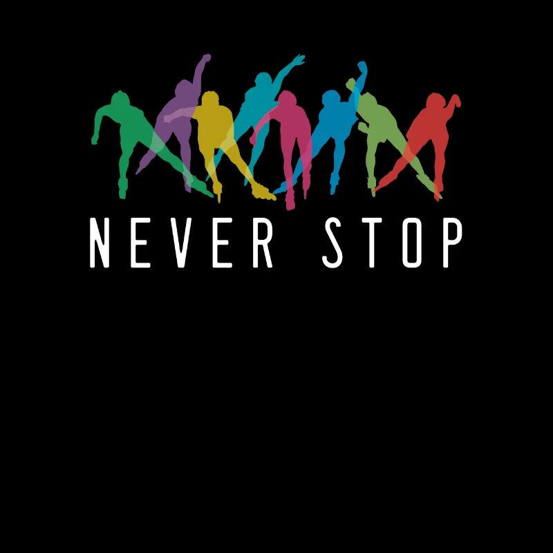 Never Stop Inline Skating Rollerblading Roller