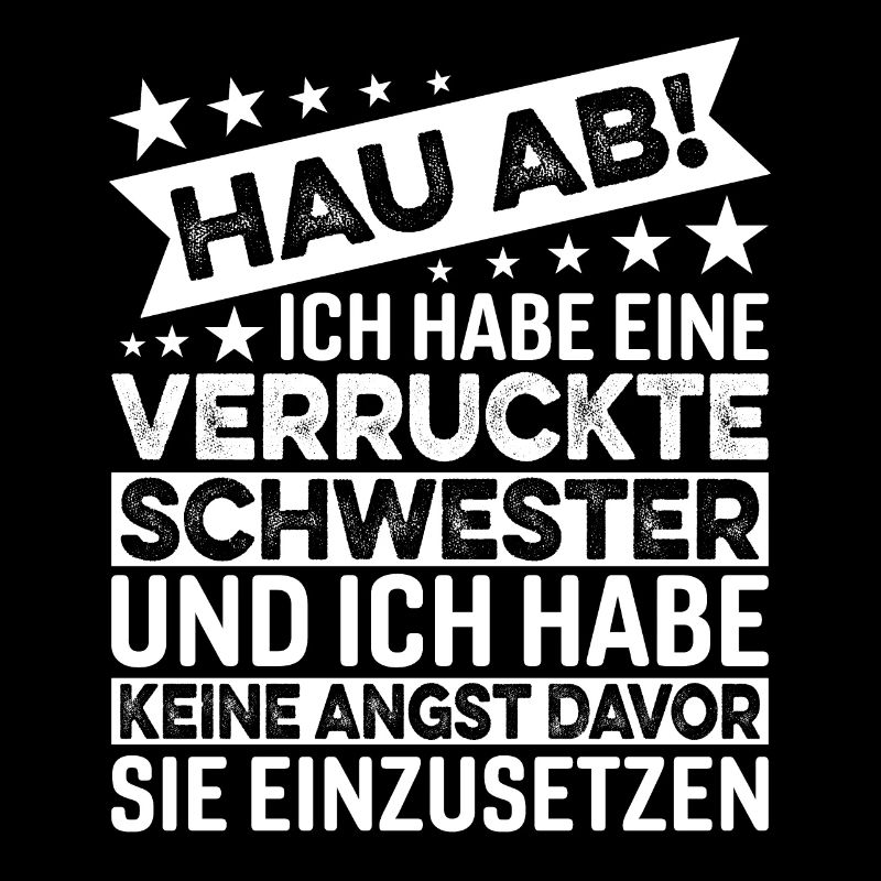 Hau Ab Ich Habe Eine Verrückte Schwester