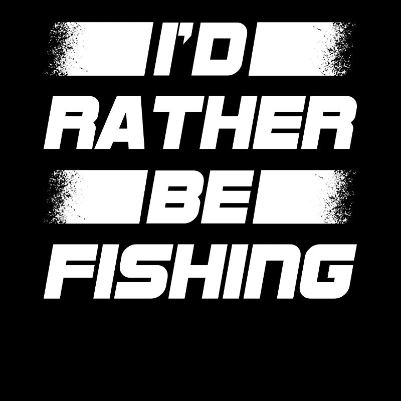 I would rather fish 7 -