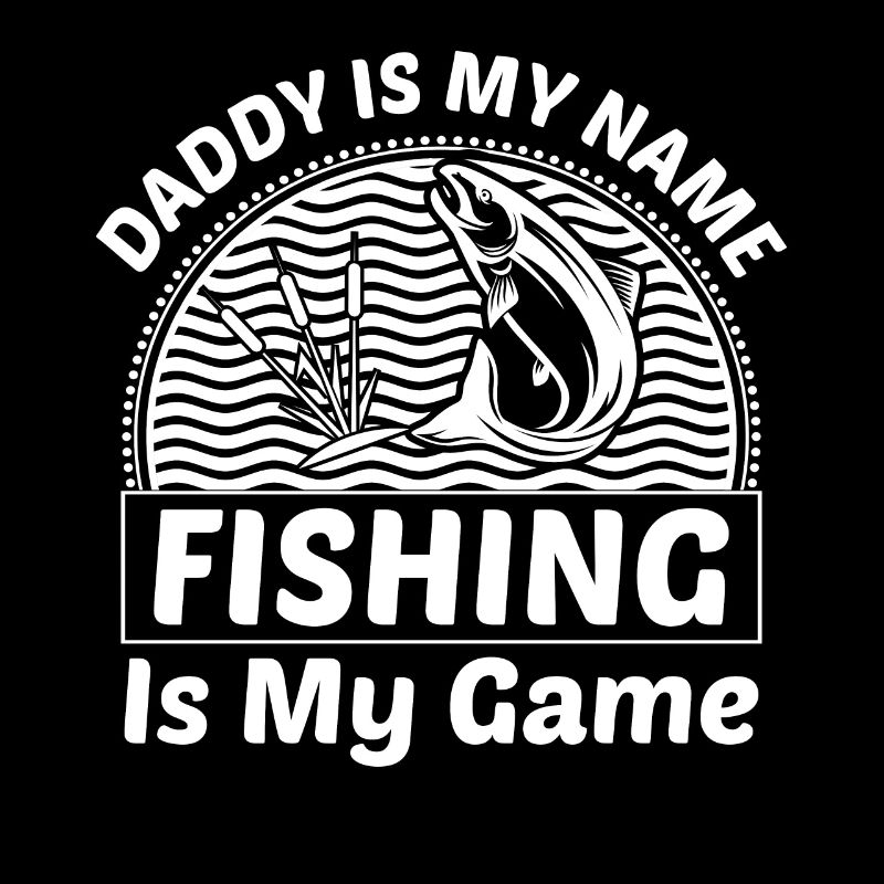 Papa est mon nom La pêche est mon jeu -