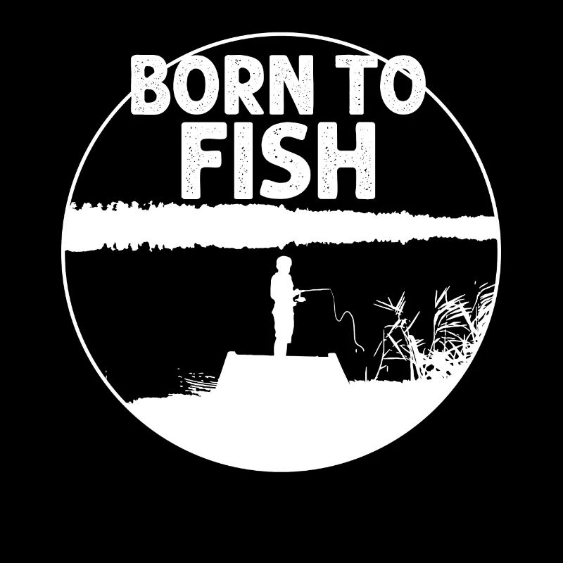 Born to fish -