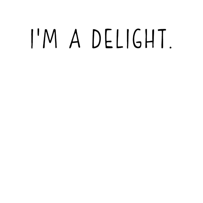 I'm a DELIGHT