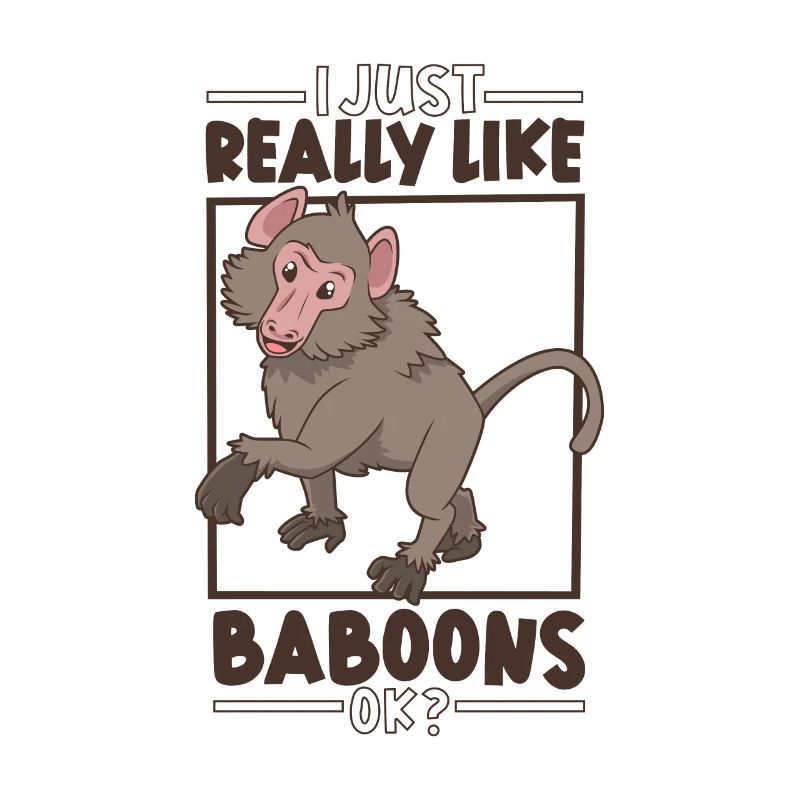 I love baboons - Baboon