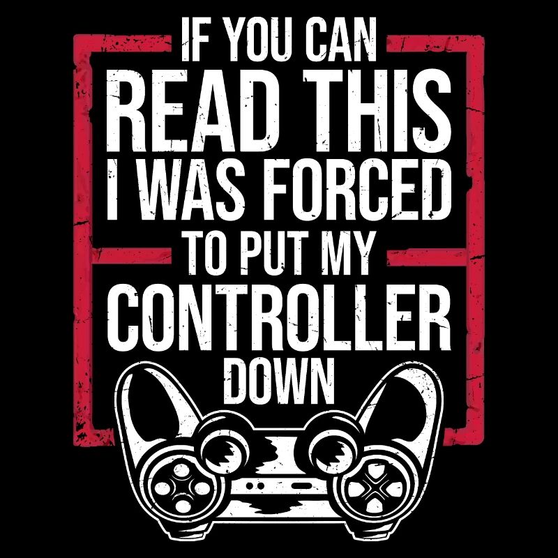 If You Can Read This Forced To Put Controller Down
