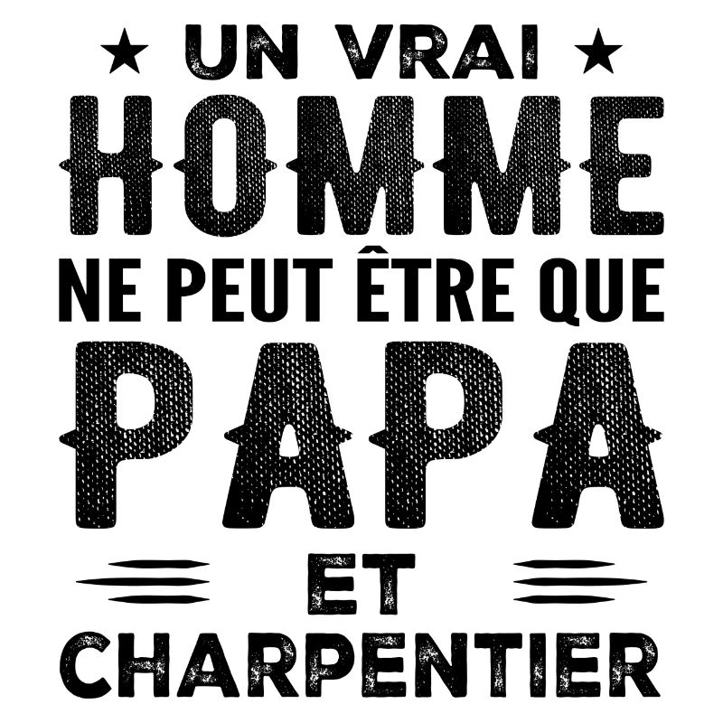 A Real Man Is Only Dad and Carpenter