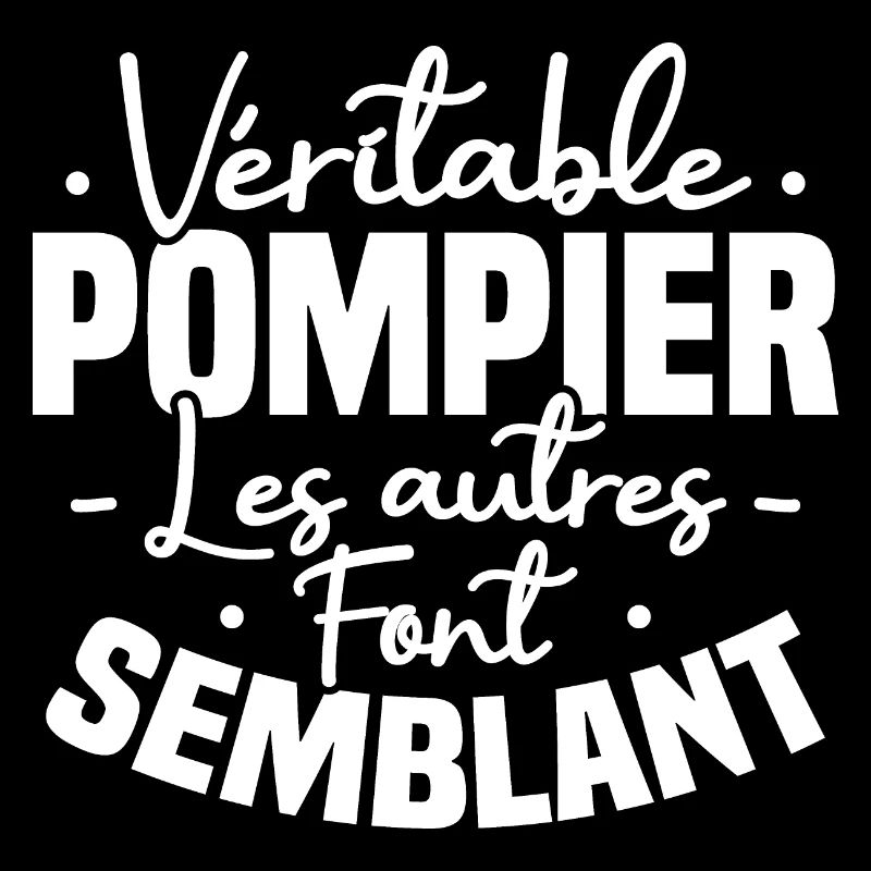 Véritable pompier , les autres font semblant