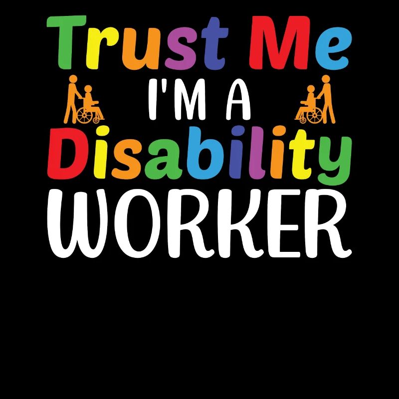Trust Me I Am A Disability Worker