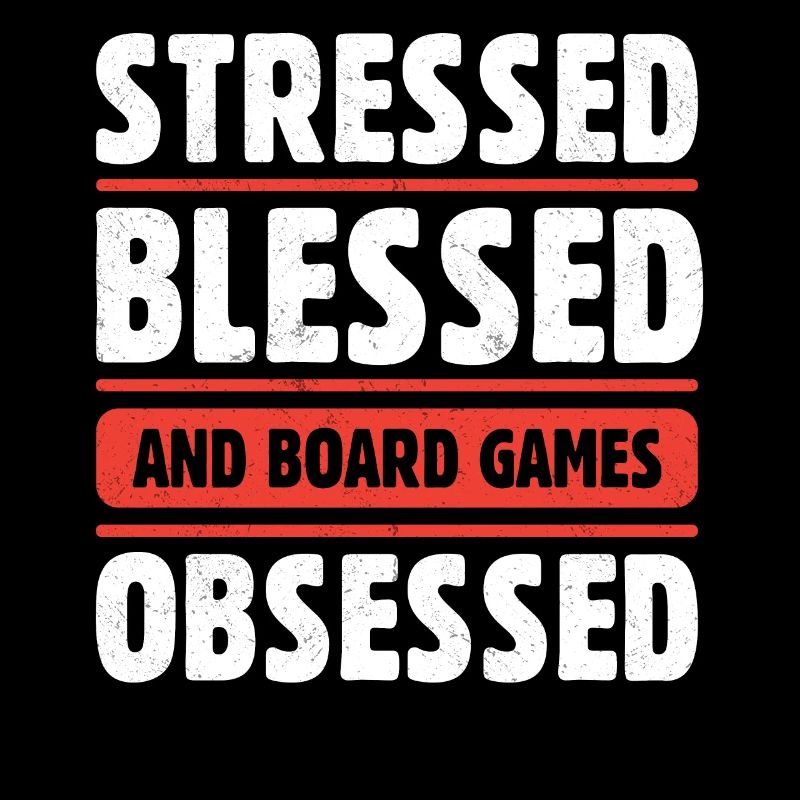 Stressed Blessed And Board Games Obsessed Dice