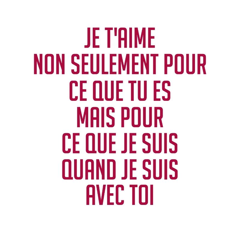 Je t'aime pour ce que tu es