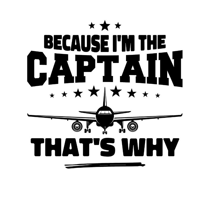 Because I'm The Captain That's Why Pilot Gift