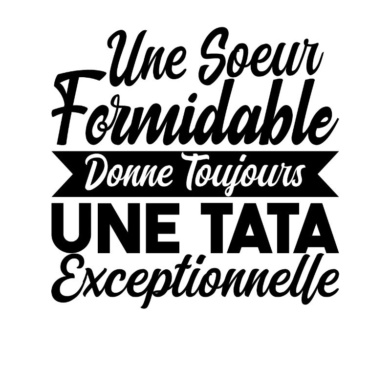 Une Soeur Formidable Donne Tata Exceptionnelle