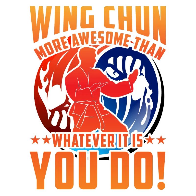 Wing Chun more awesome than whatever it is you do