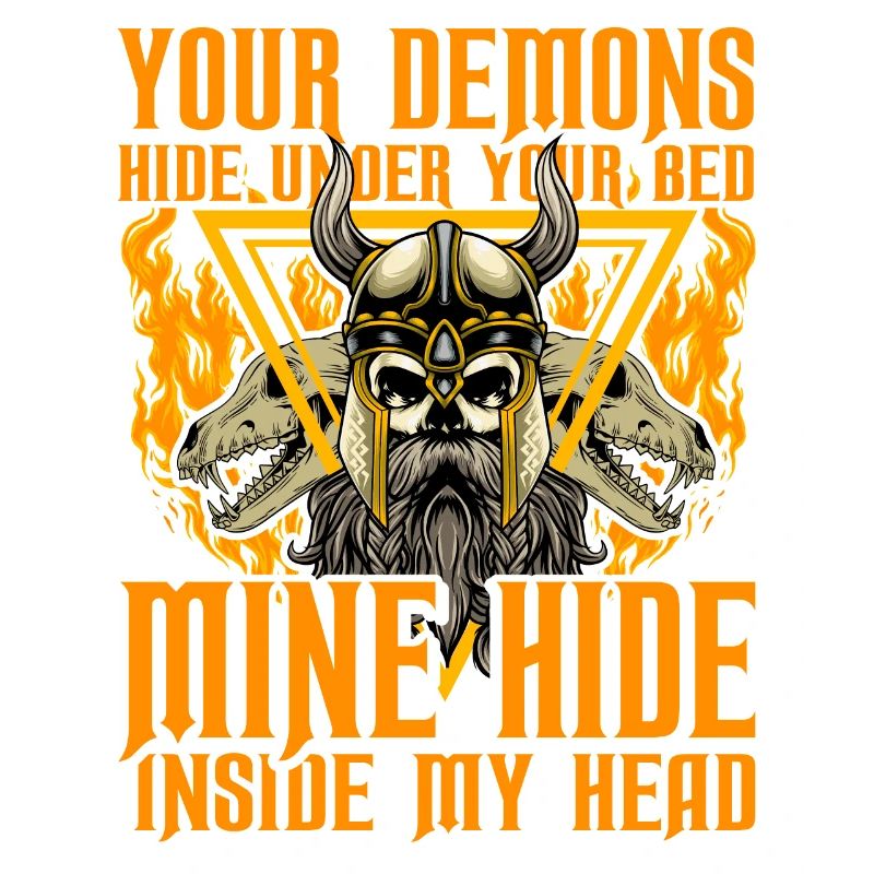 Your Demons hide under your bed mine hide inside