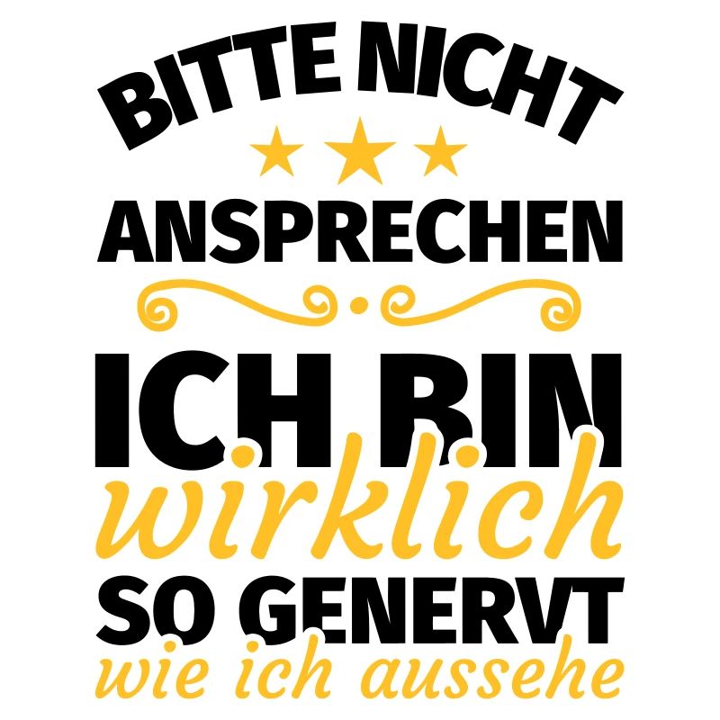 bitte nicht ansprechen ich bin wirklich so genervt