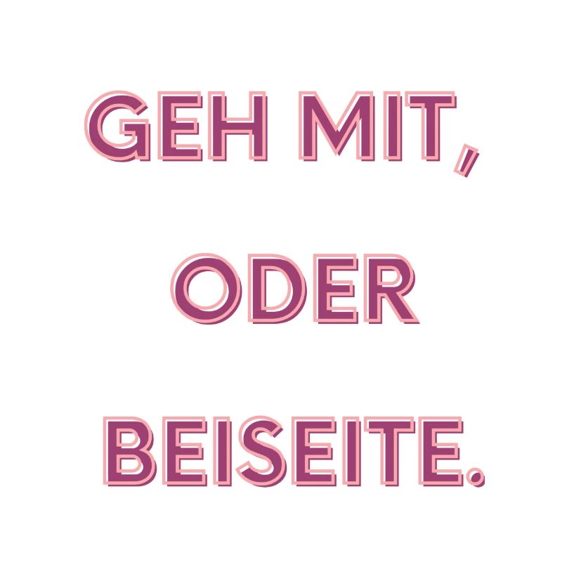 Geh mit oder beiseite