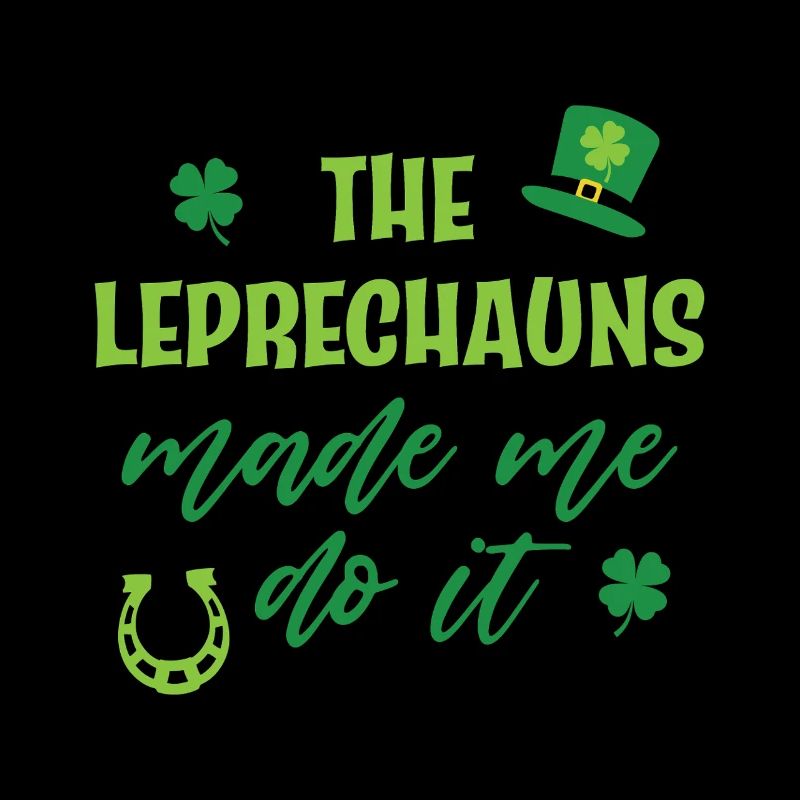 The Leprechauns made me do it