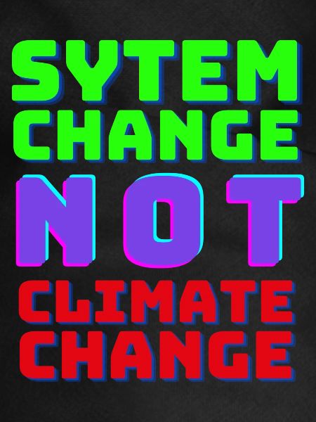 System Change not Climate Change