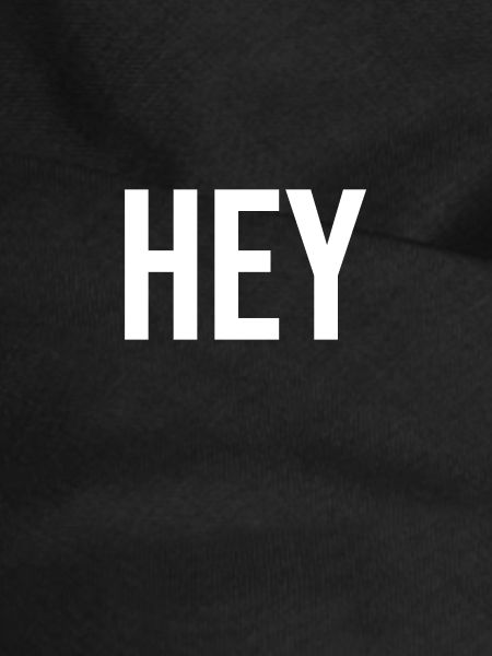 hey