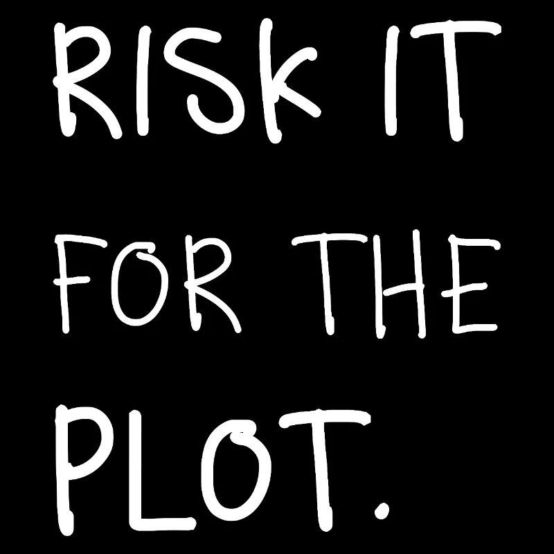 Risk it for the Plot Statement Spruch Trend Typo