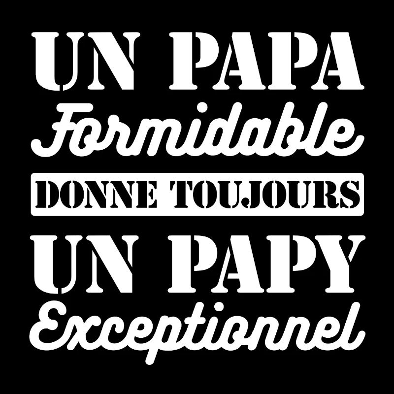 PAPA FORMIDABLE- PAPY EXCEPTIONNEL