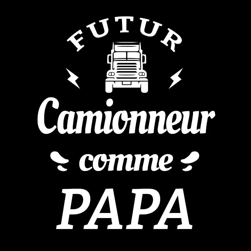 FUTUR CAMIONNEUR COMME PAPA
