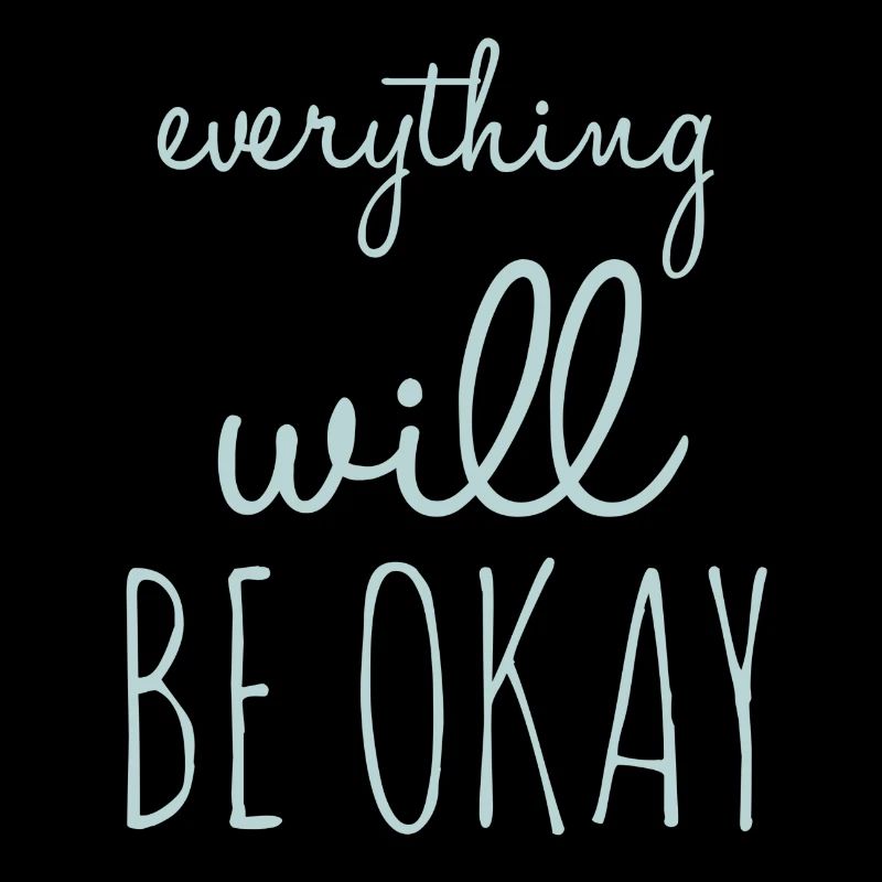 Everything Will Be Okay Optimism