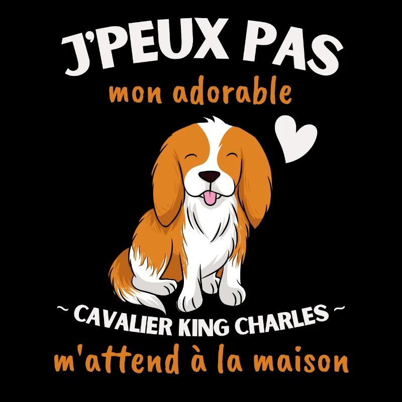 J'peux pas, mon Cavalier King Charles m'attend!