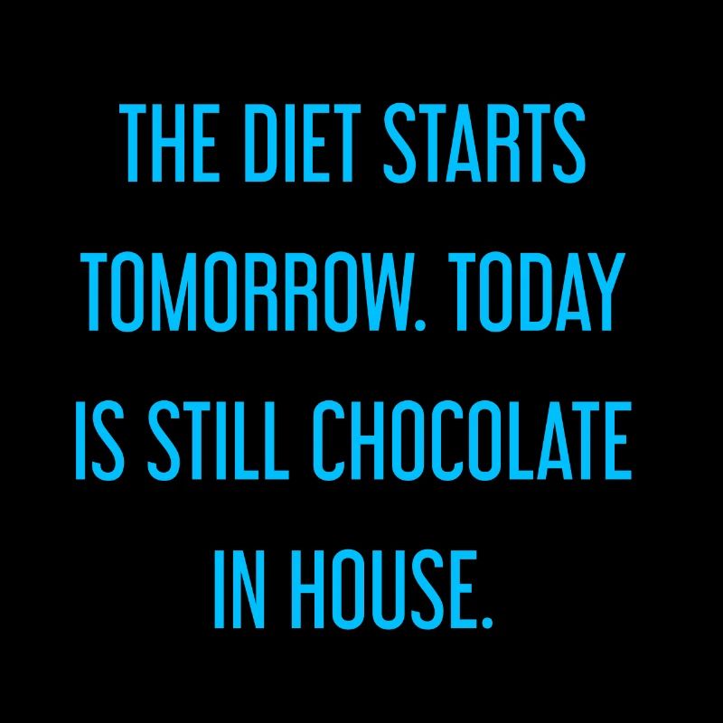 Le régime commence demain - chocolat dans la maison!