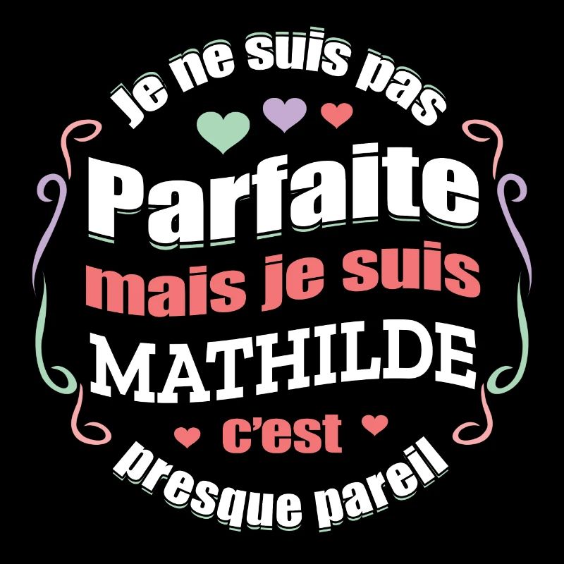 MATHILDE PARFAITE - PRENOM MATHILDE