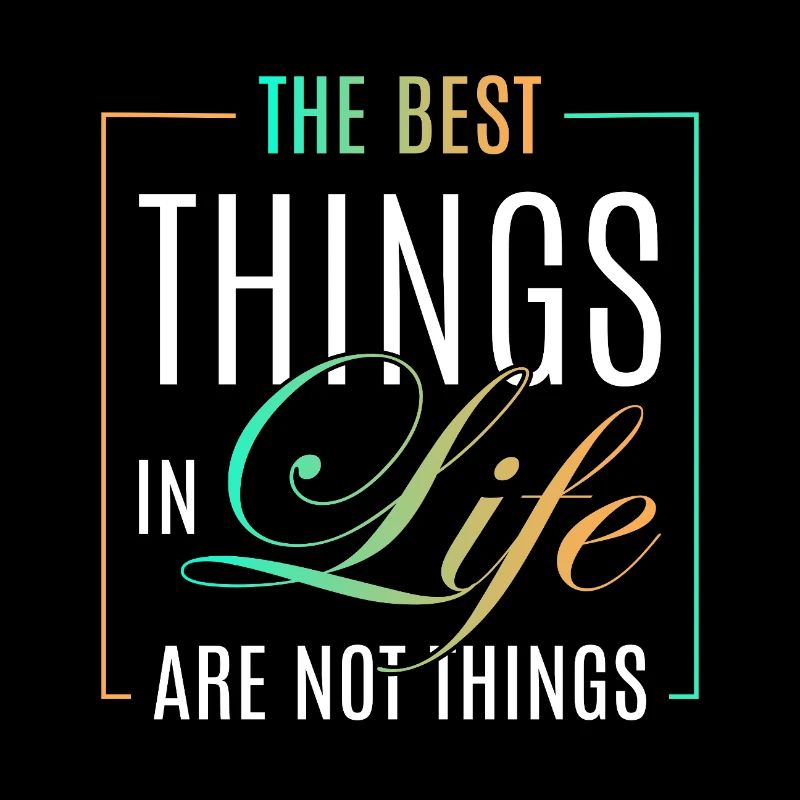 The best things in life
