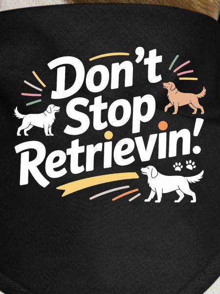 Don’t Stop Retrievin’ Funny Dog 