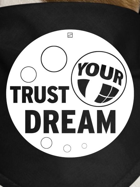 TRUST YOUR DREAM