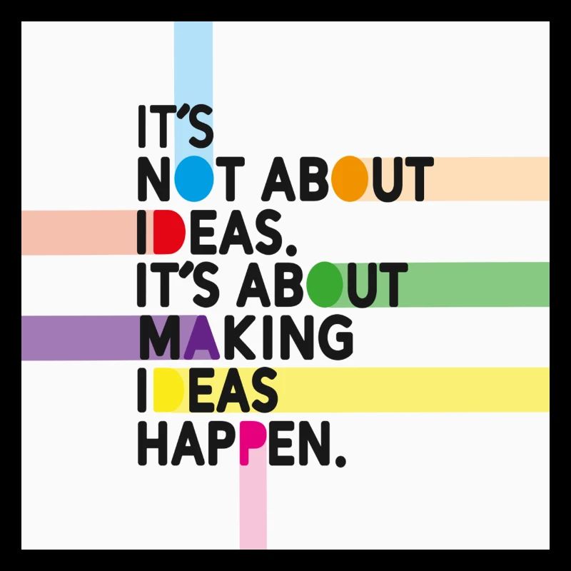Make Ideas Happen – Creative motivational slogan
