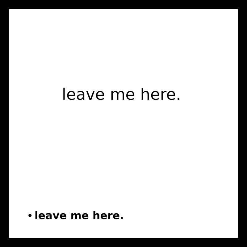 Leave Me Here Minimal Statement Shirt