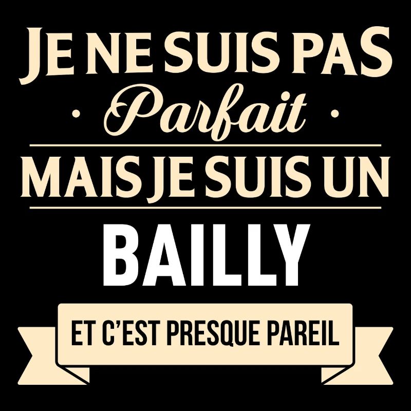 Je Ne Suis Pas Parfait Mais Je Suis Un Bailly E...