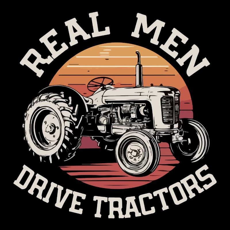 Real men drive tractors
