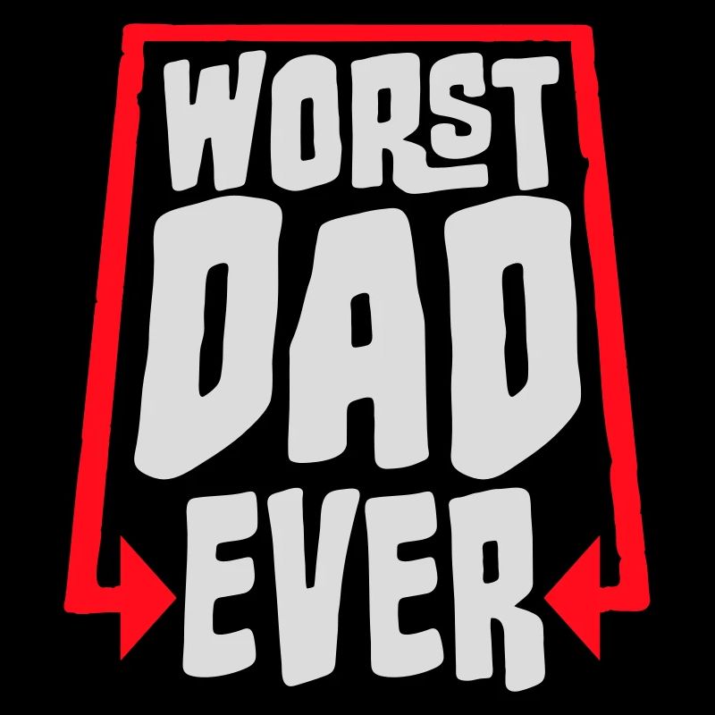Worst Dad Ever Funny Sarcastic Father's Day Dad