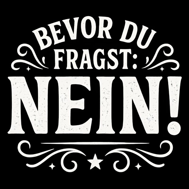 Lustiger Spruch - Bevor du fragst NEIN