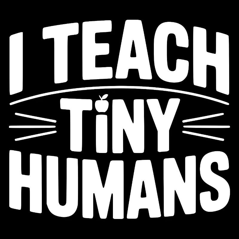 I Teach Tiny Humans