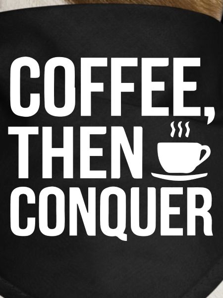 Coffee, Then Conquer