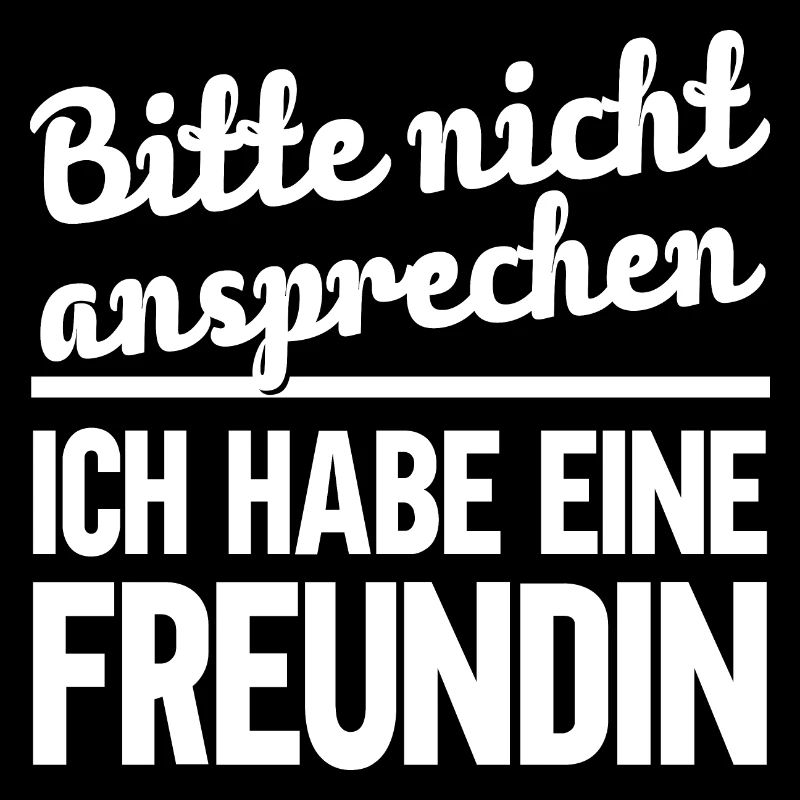 Bitte nicht ansprechen ich habe eine Freundin