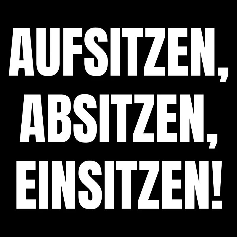 Aufsitzen, Absitzen, Einsitzen.