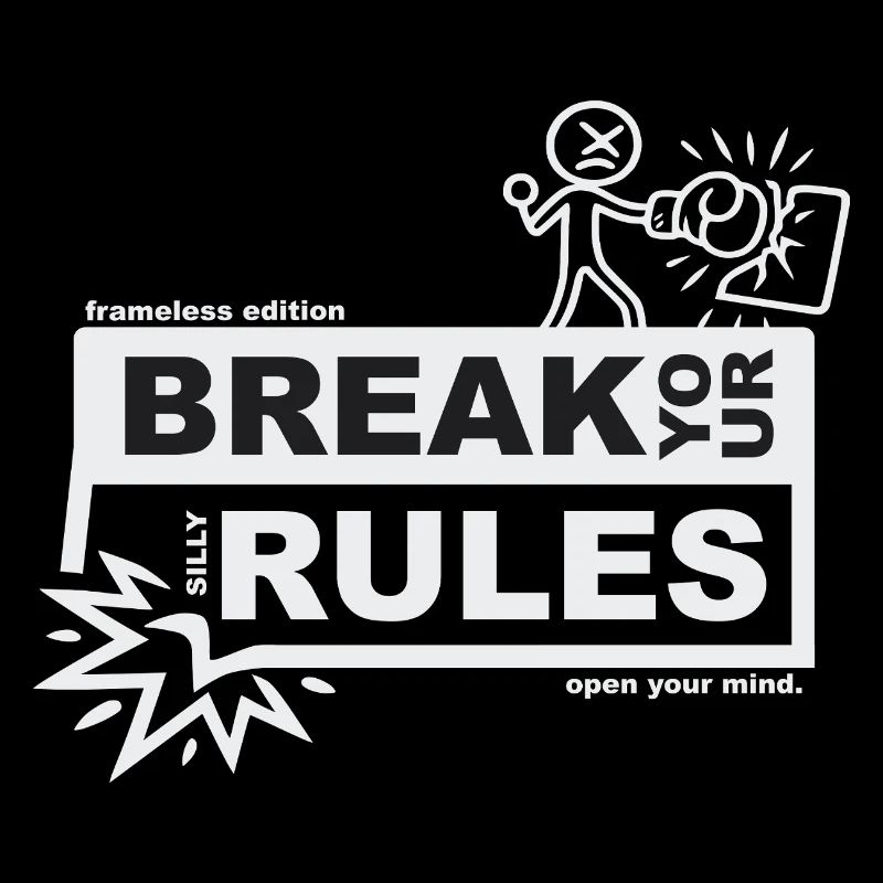 Break your silly rules - frameless edition
