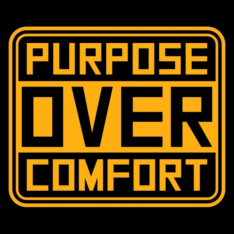 Purpose Over Comfort Motivation Mindset Growth